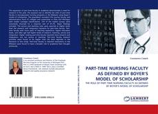 Copertina di PART-TIME NURSING FACULTY AS DEFINED BY BOYER’S MODEL OF SCHOLARSHIP