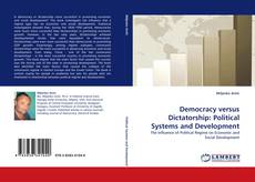 Couverture de Democracy versus Dictatorship: Political Systems and Development