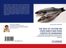 Bookcover of THE ROLE OF CULTURE ON FOOD HABITS AND FOOD CHOICES OF GHANAIANS
