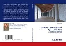 Bookcover of Teachers' Construction of Space and Place