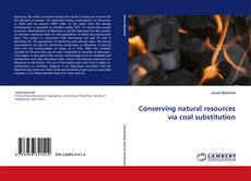 Capa do livro de Conserving natural resources via coal substitution 