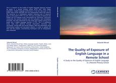 Bookcover of The Quality of Exposure of English Language in a Remote School