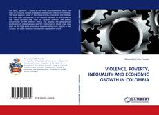 Copertina di VIOLENCE, POVERTY, INEQUALITY AND ECONOMIC GROWTH IN COLOMBIA