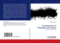 Bookcover of The Dissolution of Philosophy: E.M. Cioran