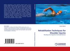 Bookcover of Rehabilitation Techniques for Shoulder Injuries