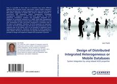 Bookcover of Design of Distributed Integrated Heterogeneous or Mobile Databases