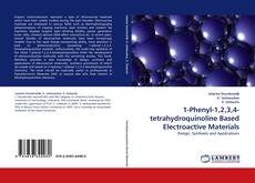 Bookcover of 1-Phenyl-1,2,3,4-tetrahydroquinoline Based Electroactive Materials