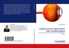 Subbasal nerve regeneration after corneal surgery的封面