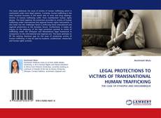 Borítókép a  LEGAL PROTECTIONS TO VICTIMS OF TRANSNATIONAL HUMAN TRAFFICKING - hoz