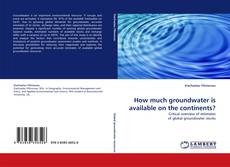 How much groundwater is available on the continents? kitap kapağı