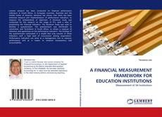 A FINANCIAL MEASUREMENT FRAMEWORK FOR EDUCATION INSTITUTIONS kitap kapağı