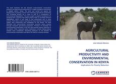 AGRICULTURAL PRODUCTIVITY AND ENVIRONMENTAL CONSERVATION IN KENYA的封面