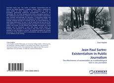 Bookcover of Jean Paul Sartre: Existentialism In Public Journalism