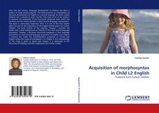 Bookcover of Acquisition of morphosyntax in Child L2 English