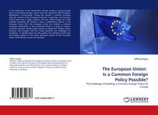 Buchcover von The European Union:   Is a Common Foreign Policy Possible?