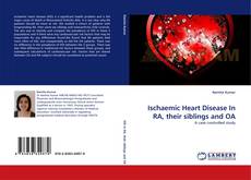 Copertina di Ischaemic Heart Disease In RA, their siblings and OA