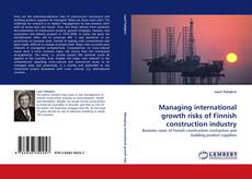 Managing international growth risks of Finnish construction industry kitap kapağı