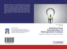 Bookcover of Switching From Homogeneous To Heterogeneous Catalysis
