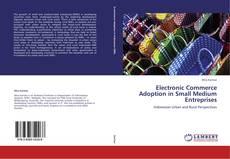 Copertina di Electronic Commerce Adoption in Small Medium Entreprises