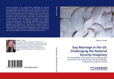 Gay Marriage in the US: Challenging the National Security Imaginary kitap kapağı