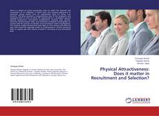 Bookcover of Physical Attractiveness: Does it matter in  Recruitment and Selection?
