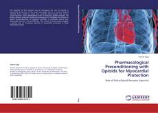 Pharmacological Preconditioning with Opioids for Myocardial Protection kitap kapağı