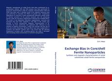 Couverture de Exchange Bias in Core/shell Ferrite Nanoparticles