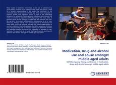 Medication, Drug and alcohol use and abuse amongst middle-aged adults kitap kapağı