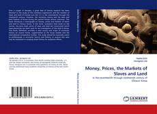 Money, Prices, the Markets of Slaves and Land kitap kapağı