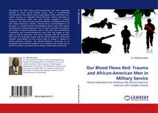 Our Blood Flows Red: Trauma and African-American Men in Military Service kitap kapağı