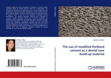 Couverture de The use of modified Portland cement as a dental core build-up material