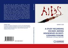 A STUDY REGARDING HIV/AIDS AMONG HOUSEWIVES IN DISTT. LUDHIANA PUNJAB. kitap kapağı