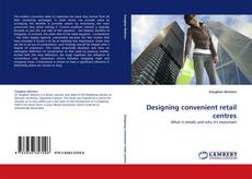 Couverture de Designing convenient retail centres