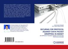 Portada del libro de SECURING FSR PROTOCOL AGAINST DATA PACKET DROPPING IN MANET