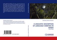 Couverture de A LINGUISTIC DESCRIPTION OF LANGUAGE VARIETIES IN VENDA