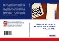VISIONS OF THE FUTURE IN THE WRITINGS OF STANISŁAW LEM : VOLUME 1 kitap kapağı