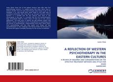 Copertina di A REFLECTION OF WESTERN PSYCHOTHERAPY IN THE EASTERN CULTURES