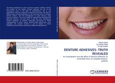 DENTURE ADHESIVES- TRUTH REVEALED的封面