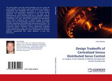 Design Tradeoffs of Centralized Versus Distributed Servo Control的封面