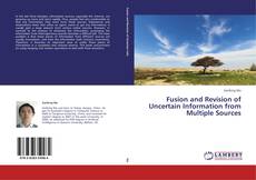 Capa do livro de Fusion and Revision of Uncertain Information from Multiple Sources 