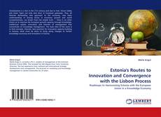 Copertina di Estonia''s Routes to Innovation and Convergence with the Lisbon Process