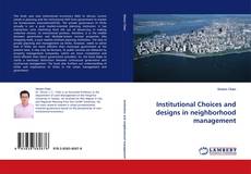 Institutional Choices and designs in neighborhood management的封面