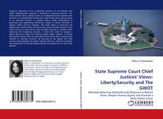 Copertina di State Supreme Court Chief Justices'' Views: Liberty/Security and The GWOT