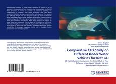 Comparative CFD Study on Different Under Water Vehicles for Best L/D的封面