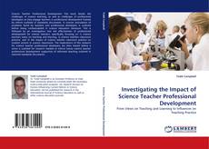 Investigating the Impact of Science Teacher Professional Development kitap kapağı