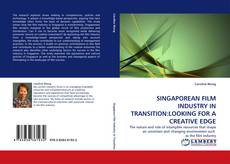 Capa do livro de SINGAPOREAN FILM INDUSTRY IN TRANSITION:LOOKING FOR A CREATIVE EDGE 