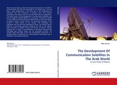 Bookcover of The Development Of Communication Satellites In The Arab World