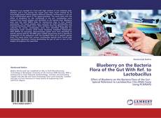 Blueberry on the Bacteria Flora of the Gut With Ref. to Lactobacillus kitap kapağı