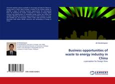 Couverture de Business opportunities of waste to energy industry in China