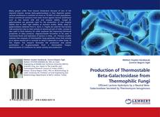 Production of Thermostable Beta-Galactosidase from Thermophilic Fungi的封面